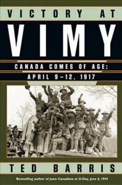 Victory at Vimy : Canada comes of age, April 9-12, 1917  Cover Image