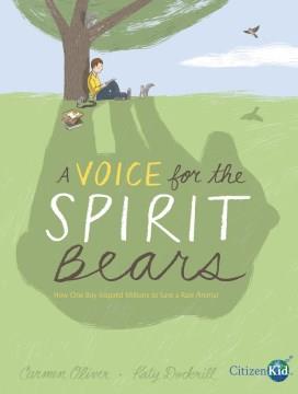 A voice for the spirit bears : how one boy inspired millions to save a rare animal  Cover Image