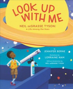 Look up with me : Neil deGrasse Tyson : a life among the stars  Cover Image