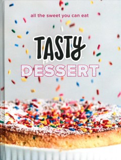 Tasty dessert : all the sweet you can eat. Cover Image