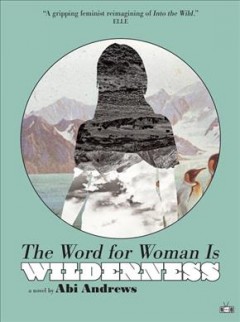The word for woman is wilderness : a novel  Cover Image