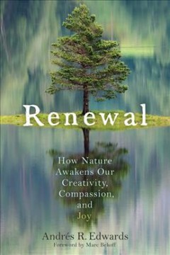 Renewal : how nature awakens our creativity, compassion, and joy  Cover Image