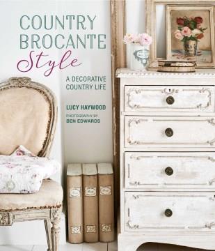 Country Brocante style : a decorative country life  Cover Image