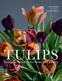 Tulips : beautiful varieties for home and garden  Cover Image