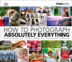 How to photograph absolutely everything  Cover Image