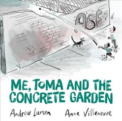 Me, Toma and the concrete garden  Cover Image