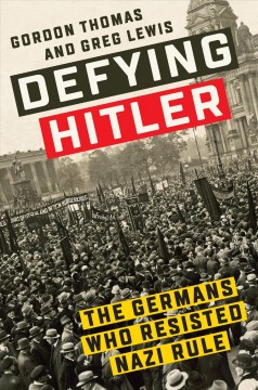 Defying Hitler : the Germans who resisted Nazi rule  Cover Image