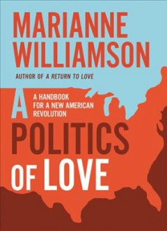 A politics of love : a handbook for a new American revolution  Cover Image