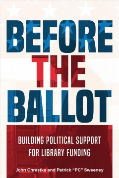 Before the ballot : building political support for library funding  Cover Image