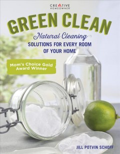 Green clean : natural cleaning solutions for every room of your home  Cover Image