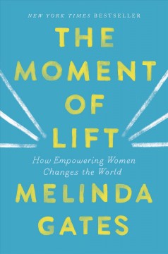 The moment of lift : how empowering women changes the world  Cover Image