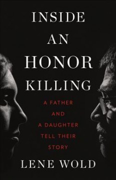 Inside an honor killing : a father and daughter tell their story  Cover Image