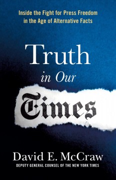 Truth in our times : inside the fight for press freedom in the age of alternative facts  Cover Image