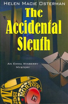 The accidental sleuth : an Emma Winberry mystery  Cover Image