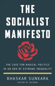 The socialist manifesto : the case for radical politics in an era of extreme inequality  Cover Image