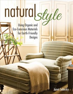 Natural style : using organic and eco-conscious materials for earth-friendly designs  Cover Image