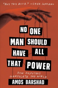 No one man should have all that power : how Rasputins manipulate the world  Cover Image