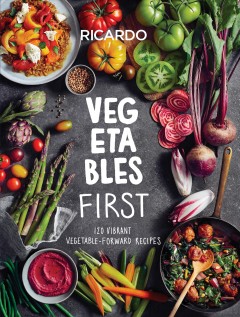 Vegetables first : 120 vibrant vegetable-forward recipes  Cover Image