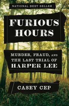 Furious hours : murder, fraud, and the last trial of Harper Lee  Cover Image