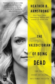 The valedictorian of being dead : the true story of dying ten times to live  Cover Image