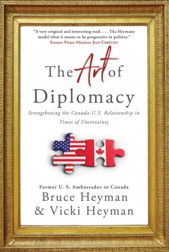The art of diplomacy : strengthening the Canada-U.S. relationship in times of uncertainty  Cover Image