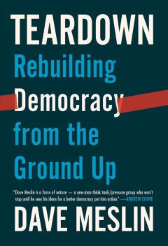 Teardown : rebuilding democracy from the ground up  Cover Image
