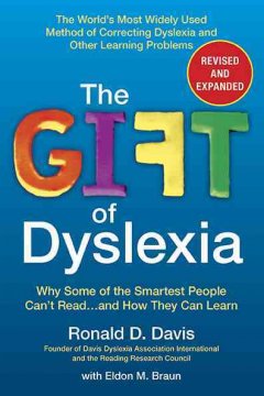 The gift of dyslexia : why some of the smartest people can't read...and how they can learn  Cover Image