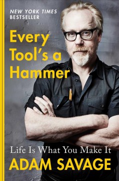 Every tool's a hammer : life is what you make it  Cover Image