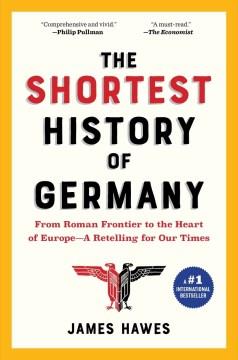 The shortest history of Germany : from Julius Caesar to Angela Merkel : a retelling for our times  Cover Image