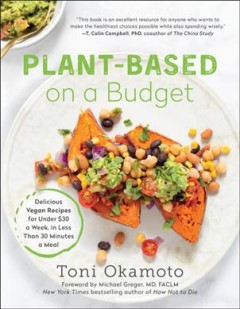 Plant-based on a budget : delicious vegan recipes for under $30 a week, for less than 30 minutes a meal  Cover Image