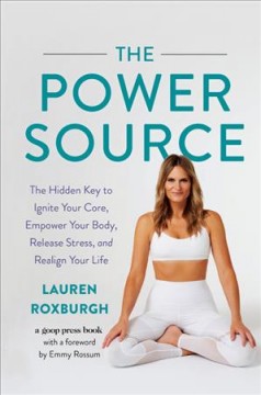 The power source : the hidden key to ignite your core, empower your body, release stress, and realign your life  Cover Image