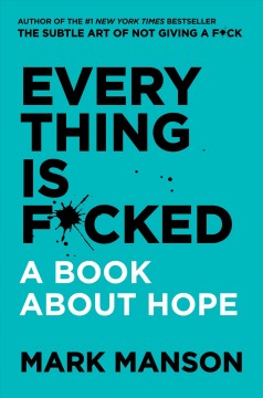 Everything is f*cked : a book about hope  Cover Image