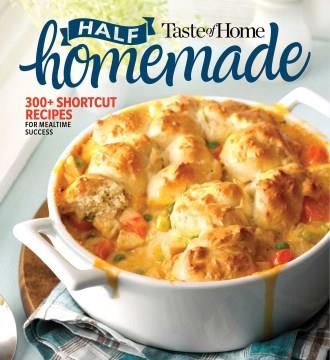 Half homemade : 300+ shortcut recipes for mealtime success. Cover Image