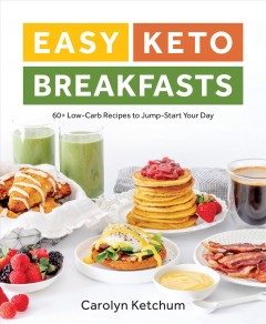 Easy keto breakfasts : 60+ low-carb recipes to jump-start your day  Cover Image