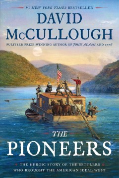 The pioneers : the heroic story of the settlers who brought the American ideal west  Cover Image