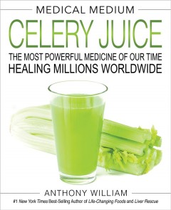Medical medium celery juice : the most powerful medicine of our time healing millions worldwide  Cover Image