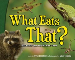 What eats that? : predators, prey, and the food chain  Cover Image