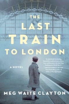 The last train to London : a novel  Cover Image