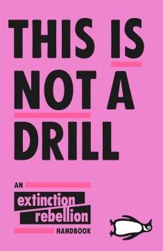 This is not a drill : an Extinction Rebellion handbook  Cover Image