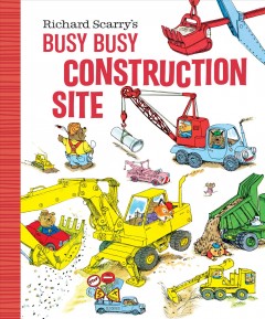 Richard Scarry's busy, busy construction site  Cover Image