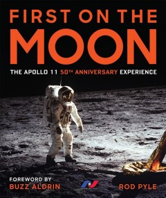 First on the moon : the Apollo 11 50th anniversary experience  Cover Image