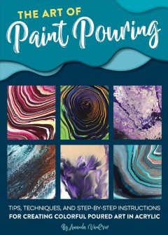 The art of paint pouring  Cover Image