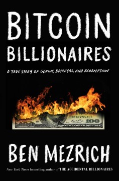 Bitcoin billionaires : a true story of genius, betrayal, and redemption  Cover Image