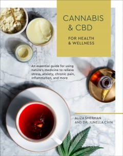 Cannabis & CBD for health & wellness : an essential guide for using nature's medicine to relieve stress, anxiety, chronic pain, inflammation, and more  Cover Image