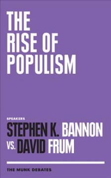 The rise of Populism : Stephen K. Bannon vs. David Frum : the Munk debates  Cover Image