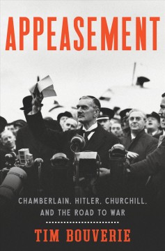 Appeasement : Chamberlain, Hitler, Churchill, and the road to war  Cover Image