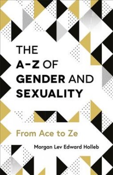 The A-Z of gender and sexuality : from Ace to Ze  Cover Image