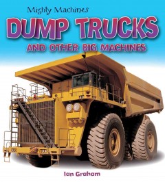 Dump trucks and other big machines  Cover Image