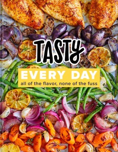 Tasty Every Day : All of the Flavor, None of the Fuss. Cover Image