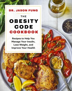 The obesity code cookbook : recipes to help you manage your insulin, lose weight, and improve your health  Cover Image